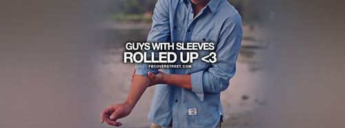 Guys With Sleeves Rolled Up Quote Facebook Cover