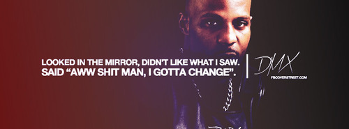 I Gotta Change DMX Quote Facebook Cover