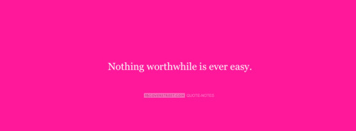 Nothing Worthwhile Is Ever Easy Facebook Cover