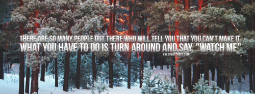 Watch Me Quote Facebook Cover