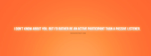 Id Rather Be An Active Participant Quote Facebook Cover