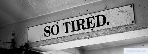 So Tired Black and White Facebook Cover