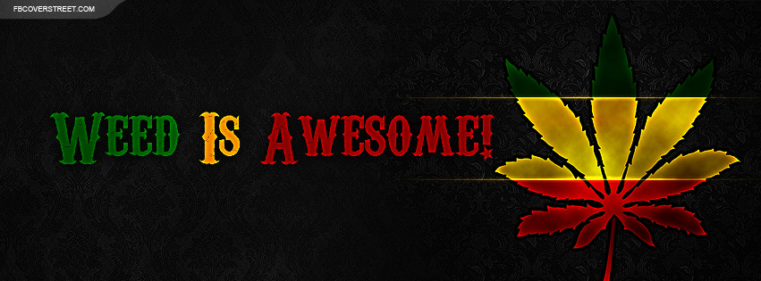 Rasta Weed Leaf Weed Is Awesome Facebook Cover