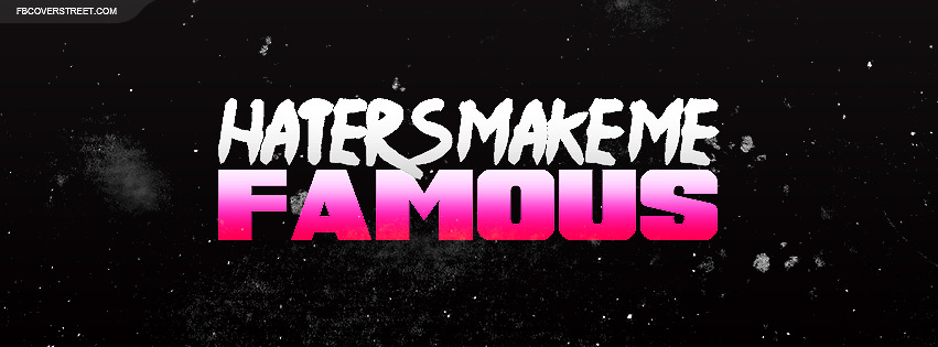Haters Make Me Famous Pink Facebook Cover
