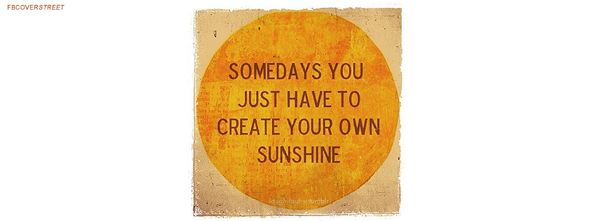Create Your Own Sunshine Quote Facebook Cover