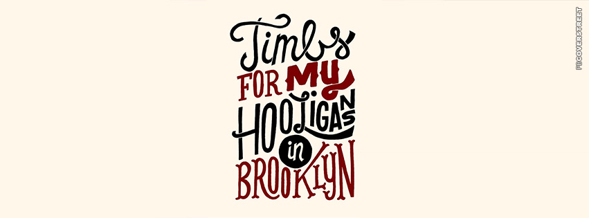 Time For My Hooligans In Brooklyn  Facebook Cover