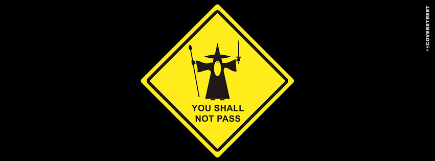 You Shall Not Pass Gandalf The Grey  Facebook Cover