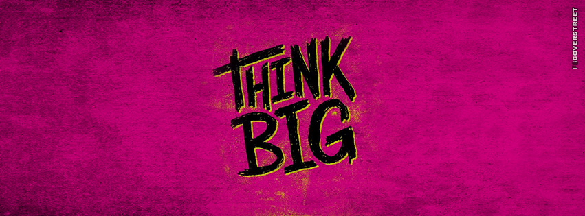 Think Big  Facebook Cover