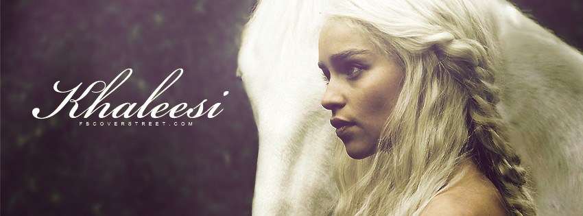 Game of Thrones Khaleesi Facebook Cover