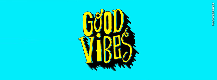 Good Vibes  Facebook Cover
