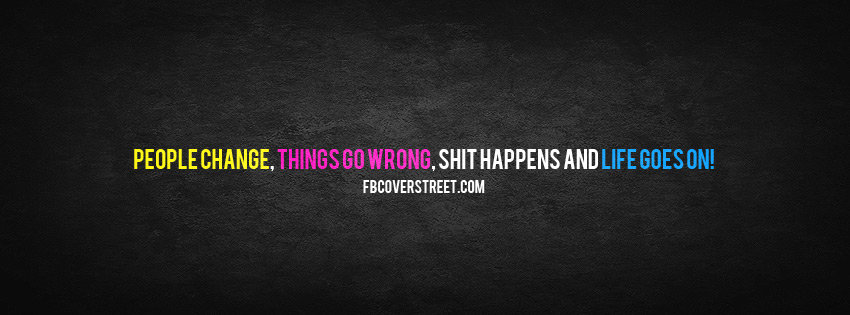 Life Goes On Facebook Cover