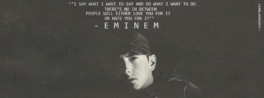 I Say What I Want Eminem Quote  Facebook Cover