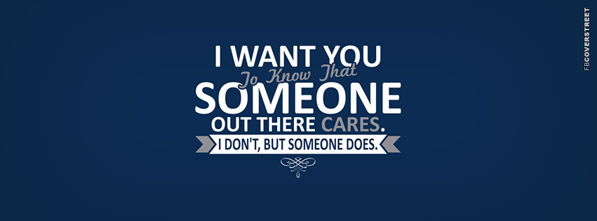 I Dont Care But Someone Does  Facebook Cover