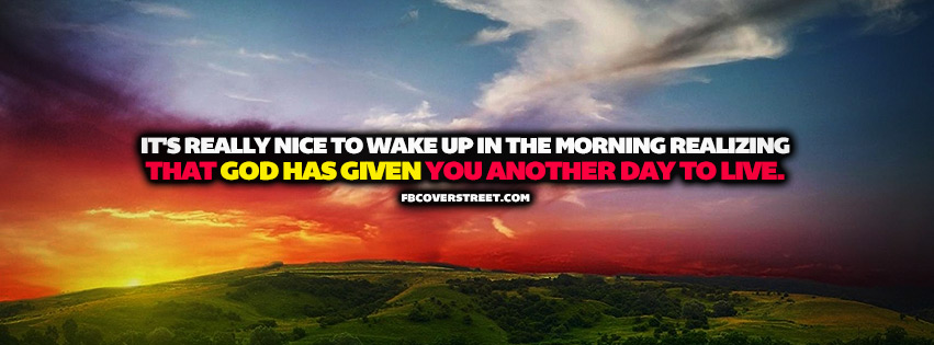 God Has Given You Another Day To Live Quote  Picture