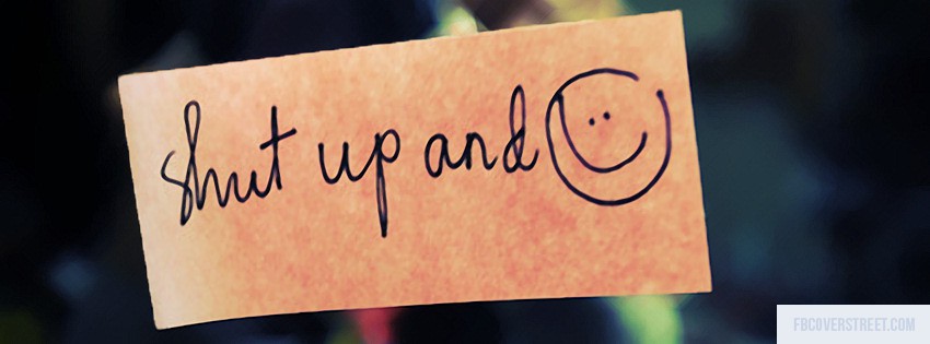 Shut Up And Smile Wallpaper
