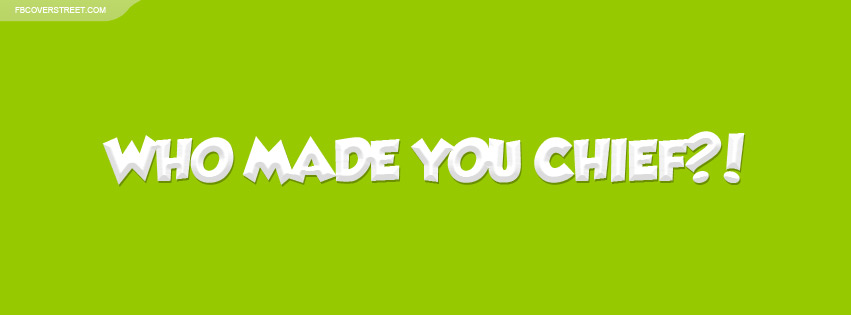 Who Made You Chief Wallpaper