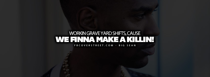 Workin Graveyard Shifts Big Sean Lyrics Quote  Wallpaper