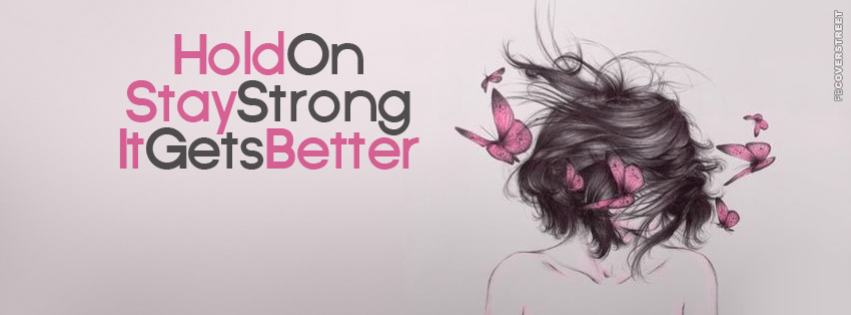 Hold On Stay Strong It Gets Better  Wallpaper