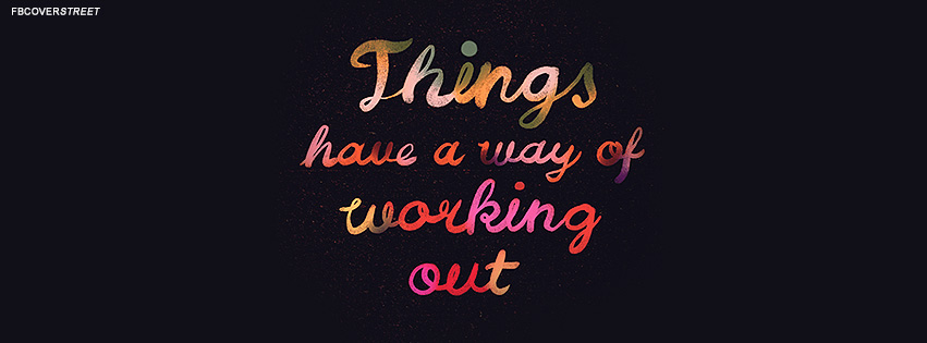Things Have A Way Of Working Out Quote Facebook Cover