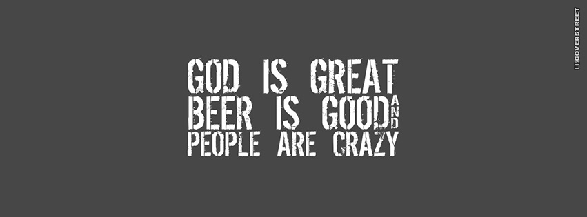 Good Is Great Beer Is Good People Are Crazy  Wallpaper