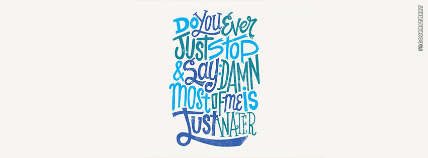 Most of Me Is Just Water  Wallpaper