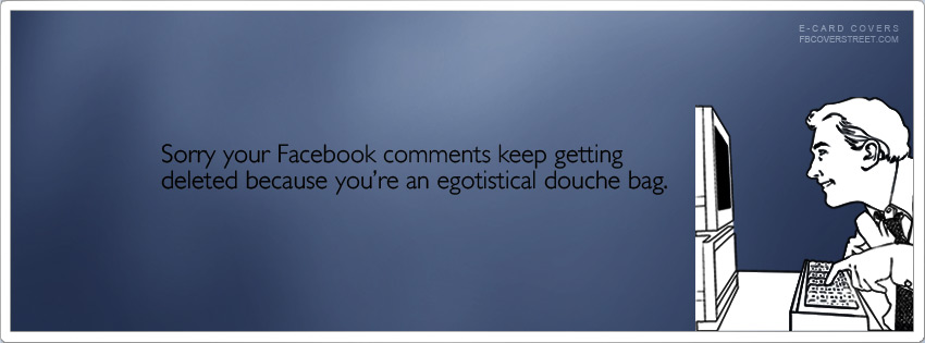 Egotistical Douche Bag Facebook Comments Picture