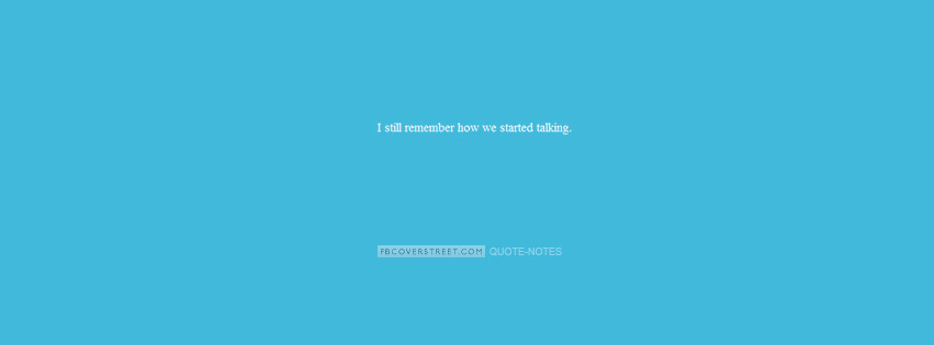 I Still Remember How We Started Talking Facebook Cover