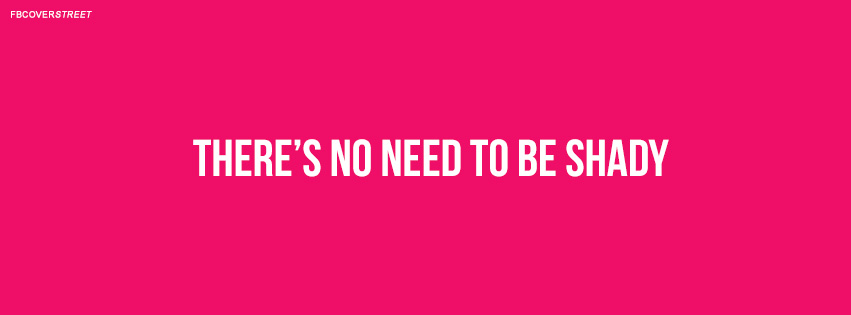 Theres No Need To Be Shady Quote  Wallpaper
