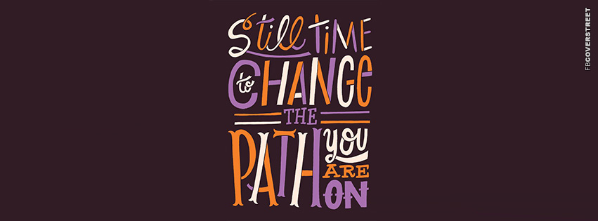 Still Time To Change The Path Youre On  Wallpaper