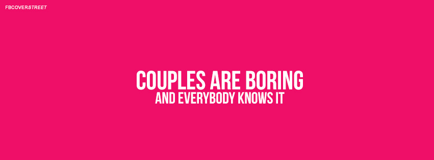 Couples Are Boring Quote Facebook Cover