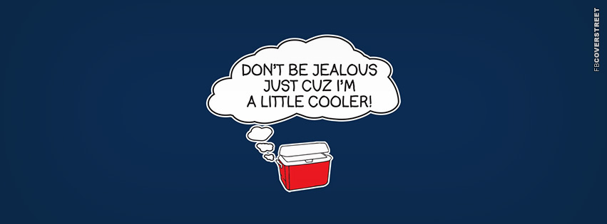 Dont Be Jealous Because Im A Little Cooler  Wallpaper