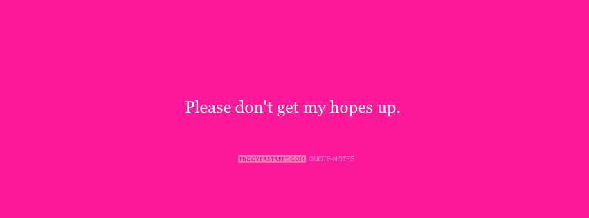 Please Dont Get My Hopes Up Wallpaper