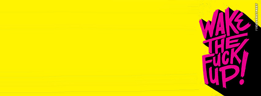 Wake The Fuck Up  Wallpaper