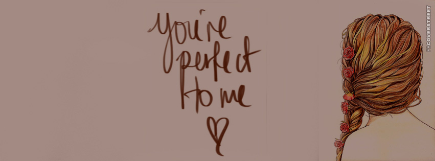Youre Perfect To Me  Wallpaper