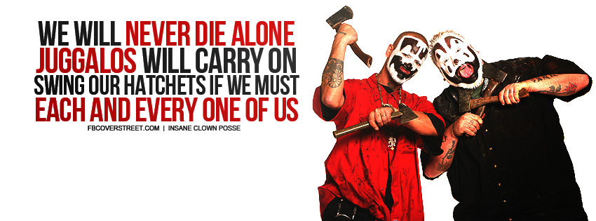 Insane Clown Posse Never Die Alone Quote Wallpaper