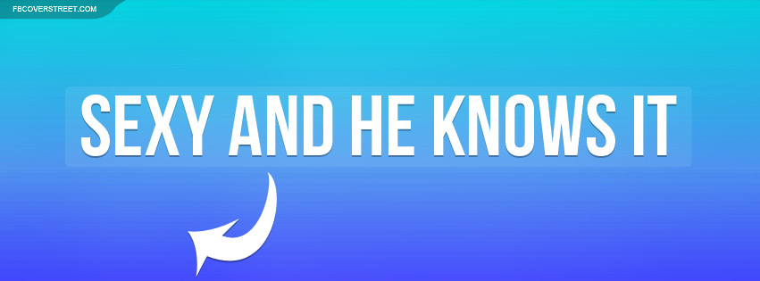 Sexy And He Knows It Wallpaper