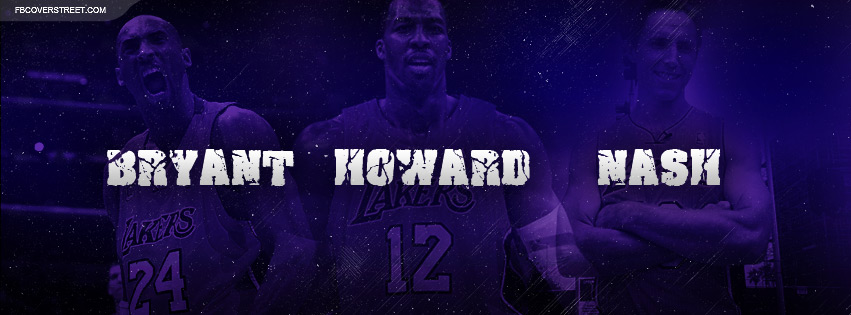 Kobe Bryant Dwight Howard and Steve Nash Facebook Cover