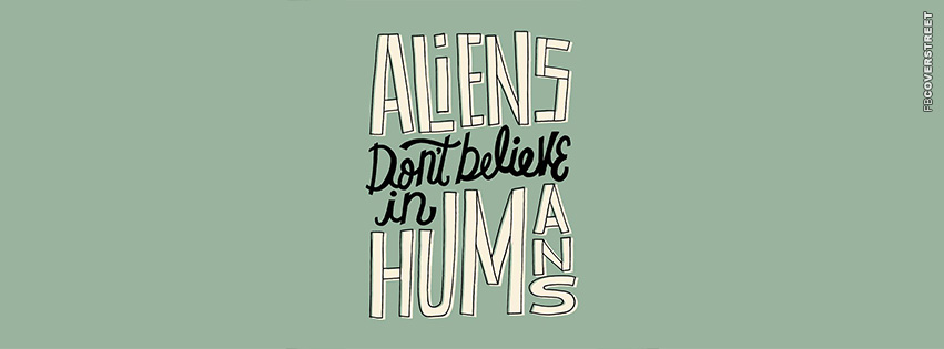 Aliens Dont Believe In Humans  Wallpaper