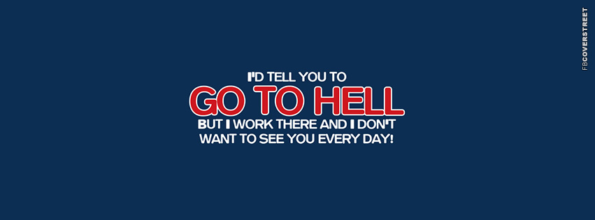 Id Tell You To Go To Hell Statement  Picture