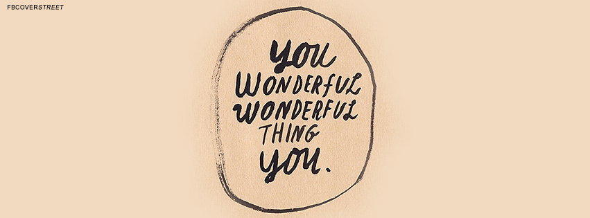 You Wonderful Wonderful Thing You Quote  Wallpaper