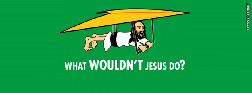 What Wouldnt Jesus Do  Picture