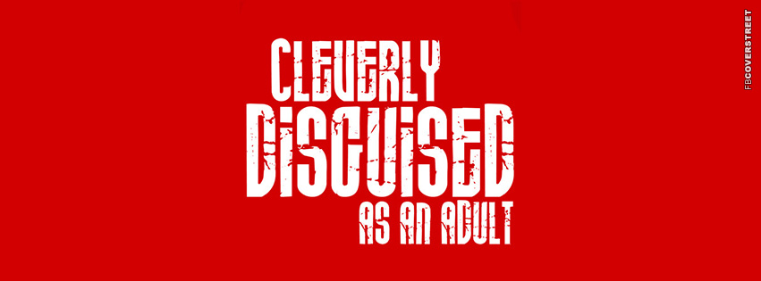 Cleverly Disguised As An Adult  Wallpaper