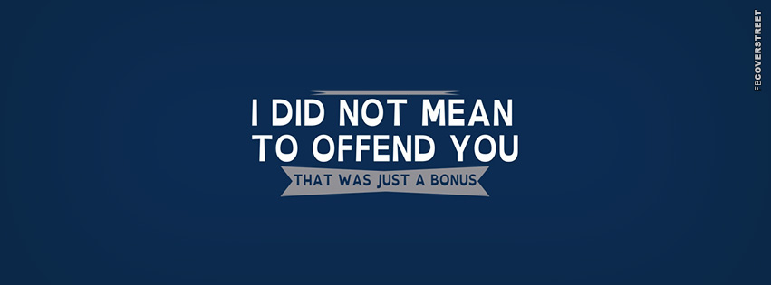 I Did Not Mean To Offend You  Wallpaper