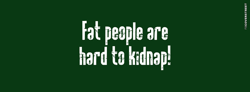 Fat People Are Hard To Kidnap  Picture