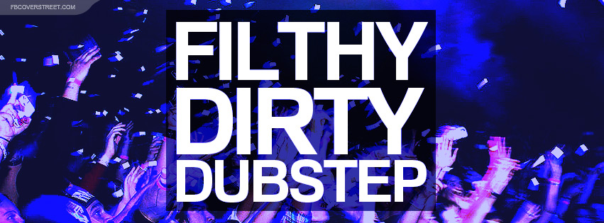 Filthy Dirty Dubstep Wallpaper