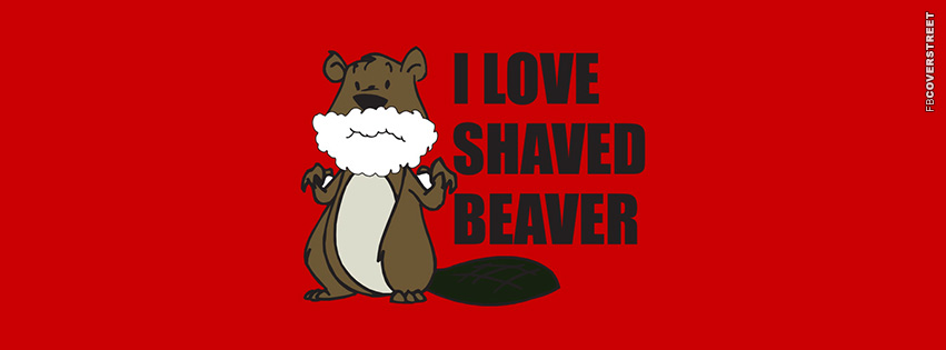 I Love Shaved Beaver  Wallpaper