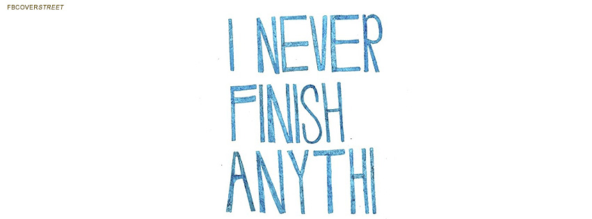 I Never Finish Anythi Quote Wallpaper