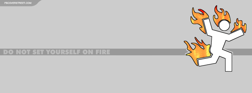 Do Not Set Yourself On Fire Wallpaper