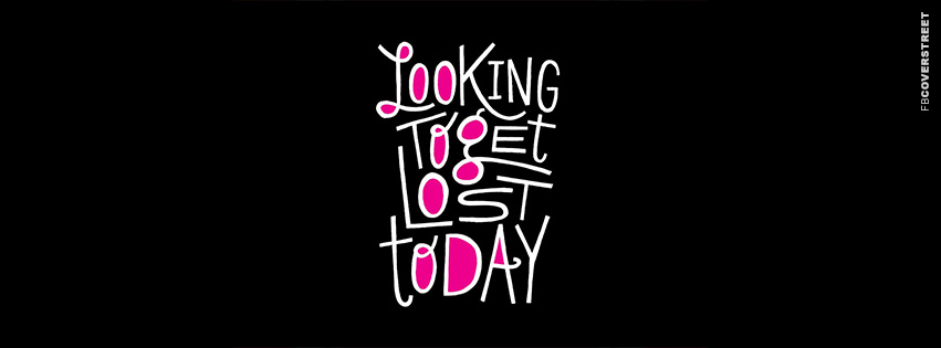 Looking To Get Lost Today  Picture