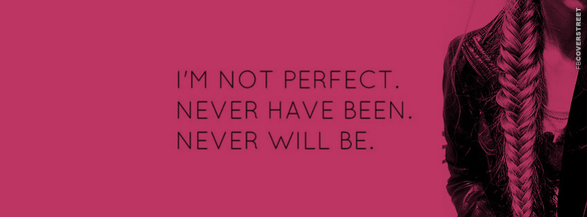 Im Not Perfect and I Never Will Be  Wallpaper